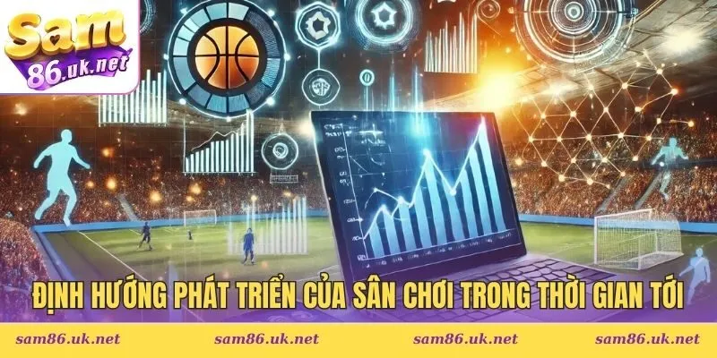 Định hướng phát triển của sân chơi trong thời gian tới