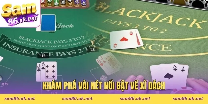 Khám phá vài nét nổi bật về xì dách