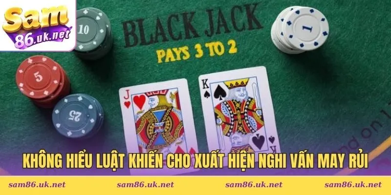 Không hiểu luật khiến cho xuất hiện nghi vấn may rủi