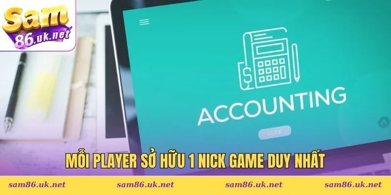 Mỗi player sở hữu 1 nick game duy nhất