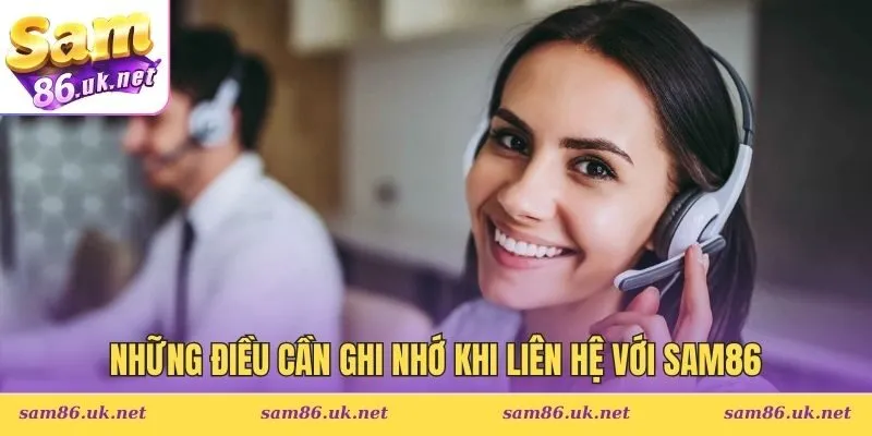 Những điều cần ghi nhớ khi liên hệ với SAM86