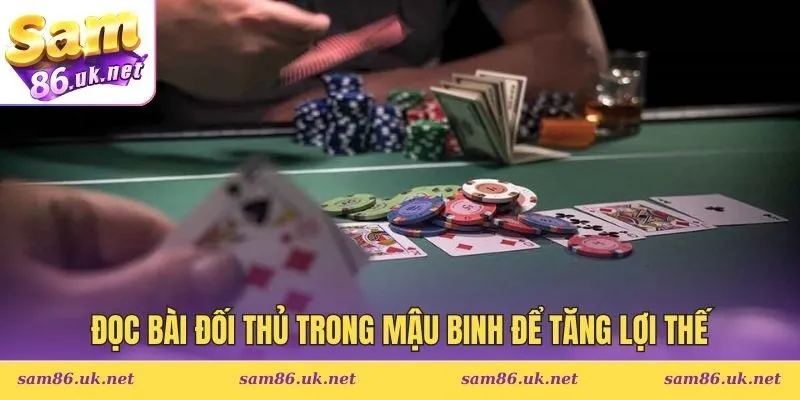 Đọc bài đối thủ trong Mậu Binh để tăng lợi thế