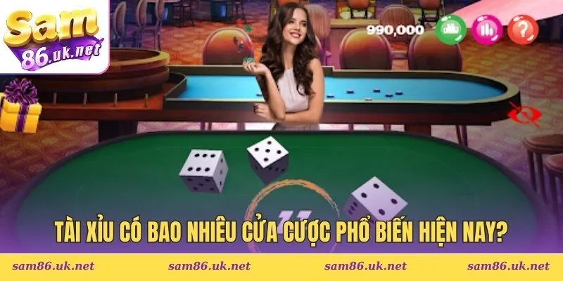 tài xỉu có bao nhiêu cửa cược