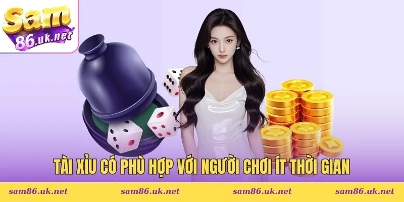 Tài Xỉu Có Phù Hợp Với Người Chơi Ít Thời Gian Hay Không?