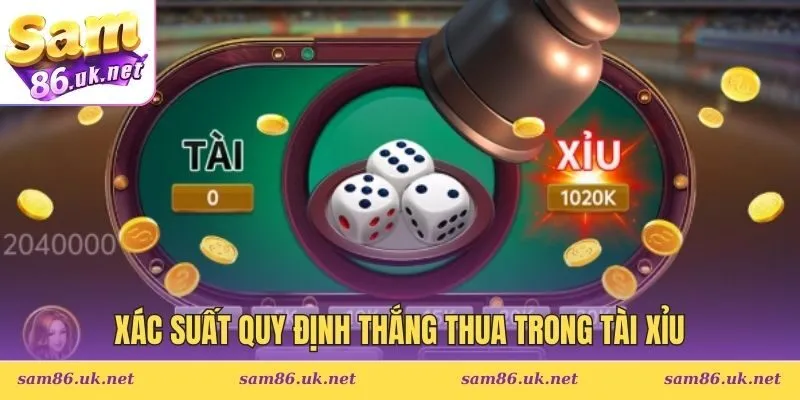 Xác suất quy định thắng thua trong trò chơi tài xỉu